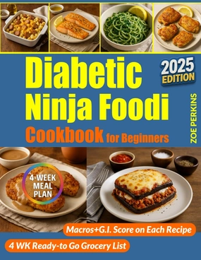 Diabetic Ninja Foodi Cookbook for Beginners: Simple & Healthy Recipes to Support Balanced Eating and Glucose-Friendly Cooking with Your Ninja Foodi Multicooker (Diabetic Kitchen Made Easy) Paperback – May 28, 2025