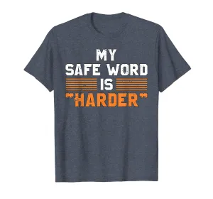 Safe Word Is Harder | Funny Kinky Sex BDSM Sub Dom T-Shirt