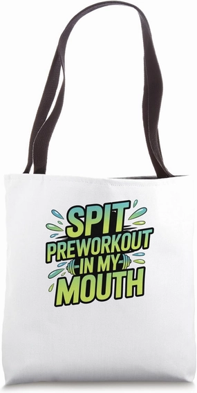 Spit Preworkout in My Mouth Funny Colorful Gym Rat Design Tote Bag
