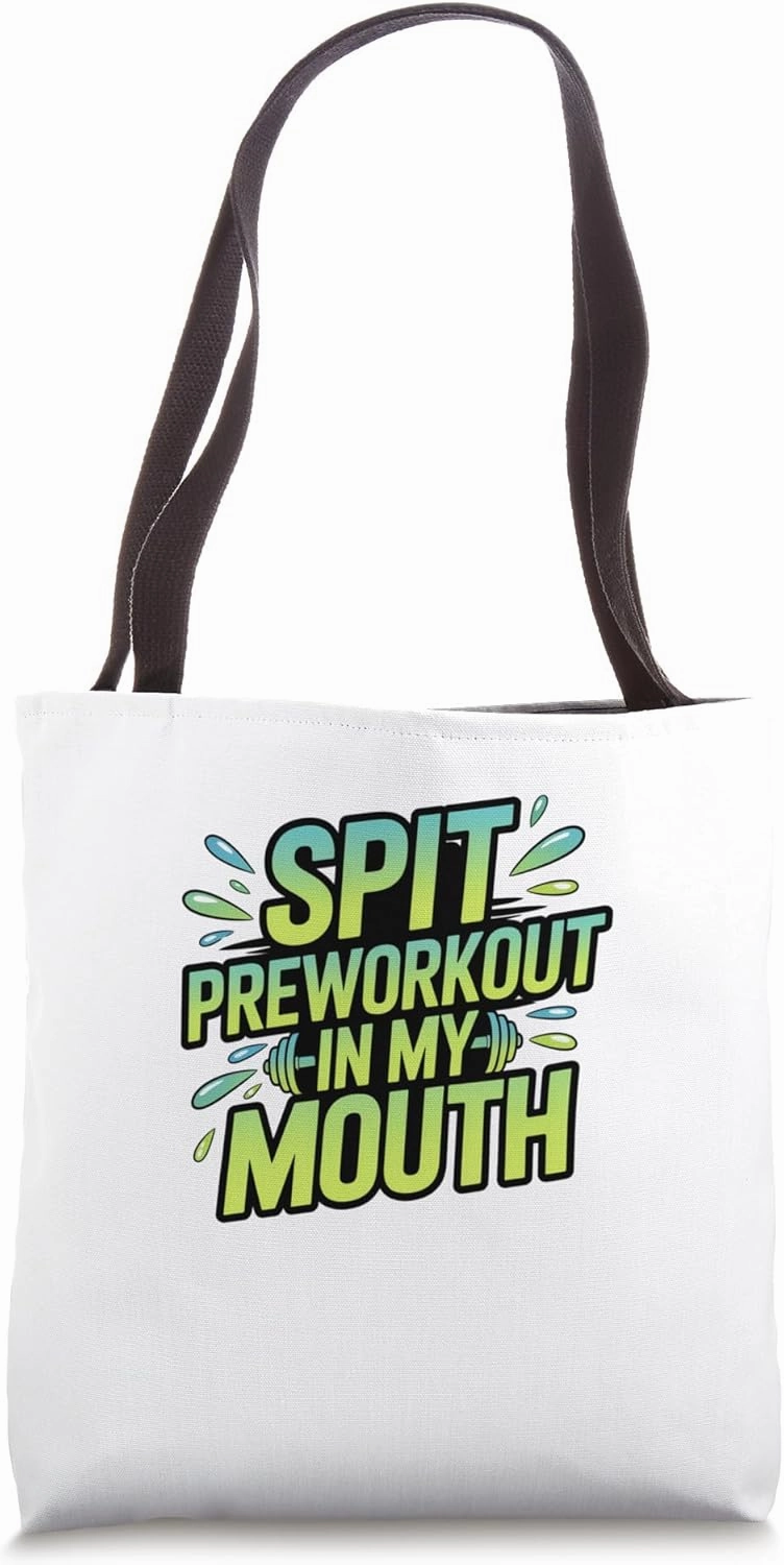 Spit Preworkout in My Mouth Funny Colorful Gym Rat Design Tote Bag